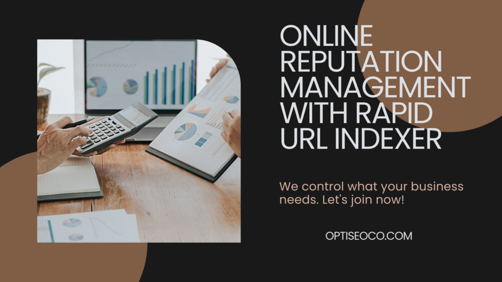 Online Reputation Management with Rapid URL Indexer
